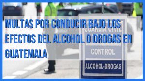 Multas Por Conducir Bajo Los Efectos Del Alcohol O Drogas En Guatemala